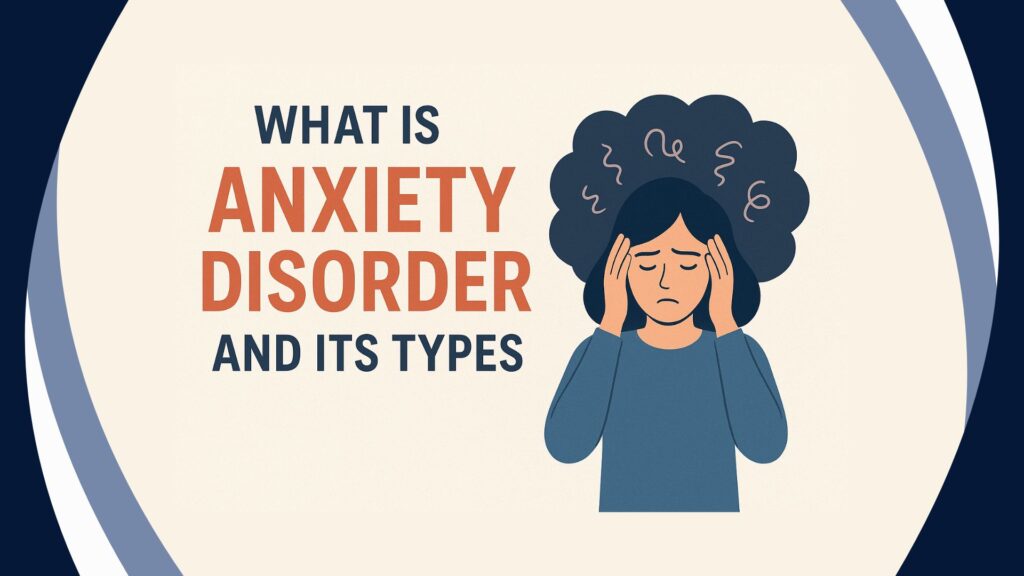 What is Anxiety Disorder and it's types